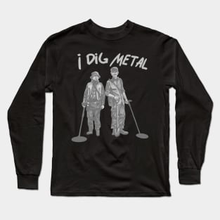 I Dig Metal Long Sleeve T-Shirt